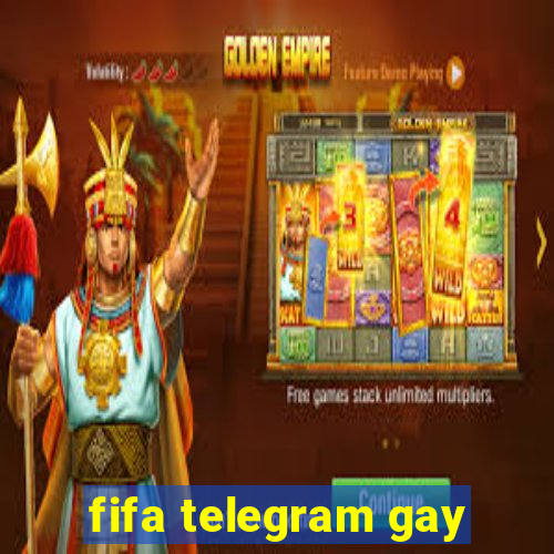 fifa telegram gay